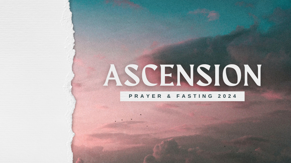 ASCENSION PRAYER & FASTING

May  6 - 8, 2024
