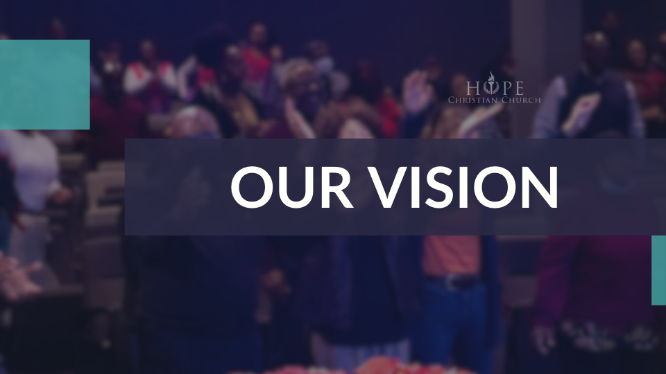 Our Vision
H.O.P.E.
